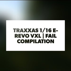 #traxxas 1/16 E-Revo VXL | Fail Compilation | Fort Ranger Scouts